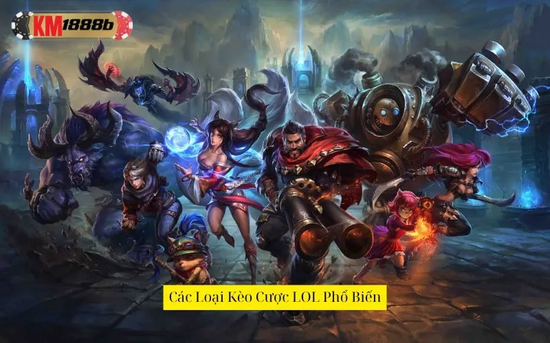 Các Loại Kèo Cược LOL Phổ Biến