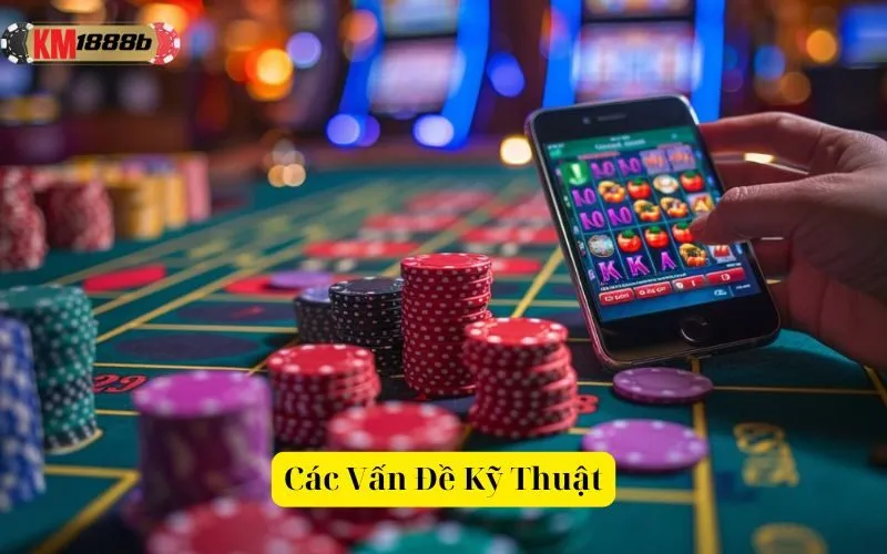 Các Vấn Đề Kỹ Thuật