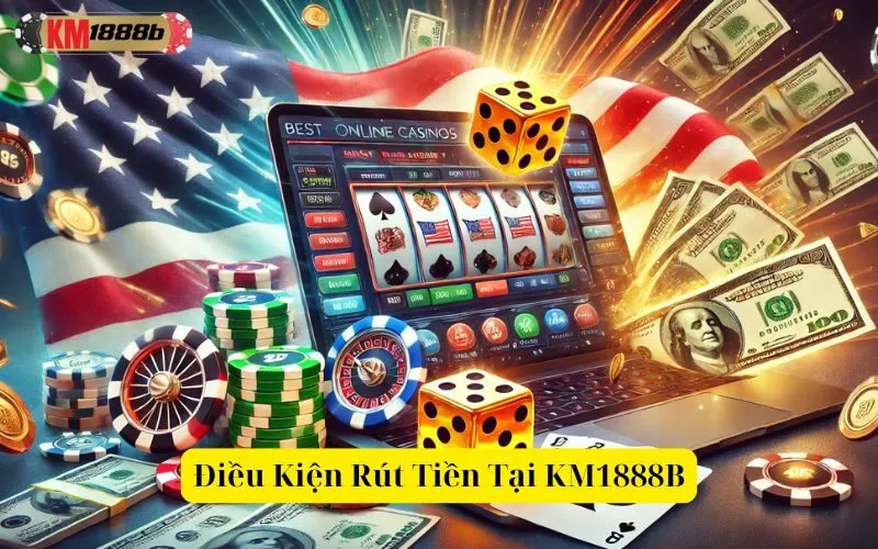 Điều Kiện Rút Tiền Tại KM1888B