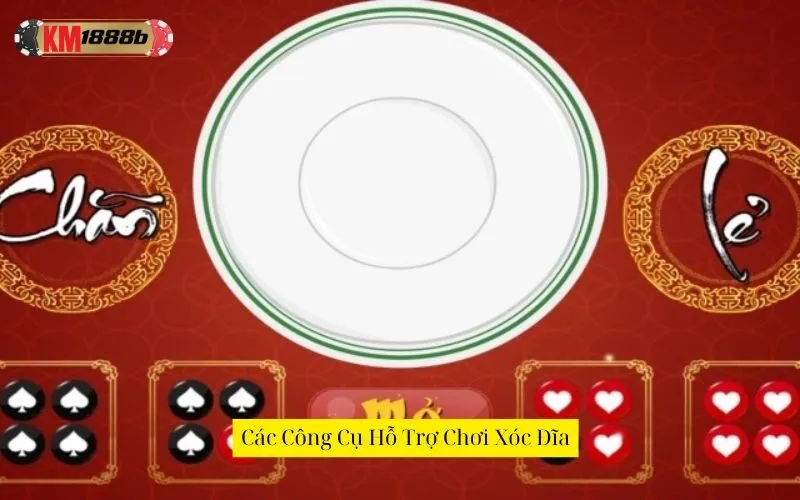 Các Công Cụ Hỗ Trợ Chơi Xóc Đĩa