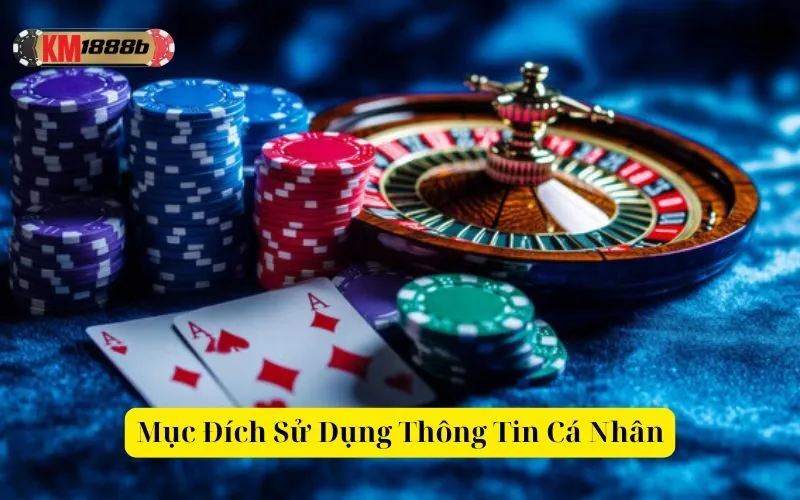 Mục Đích Sử Dụng Thông Tin Cá Nhân