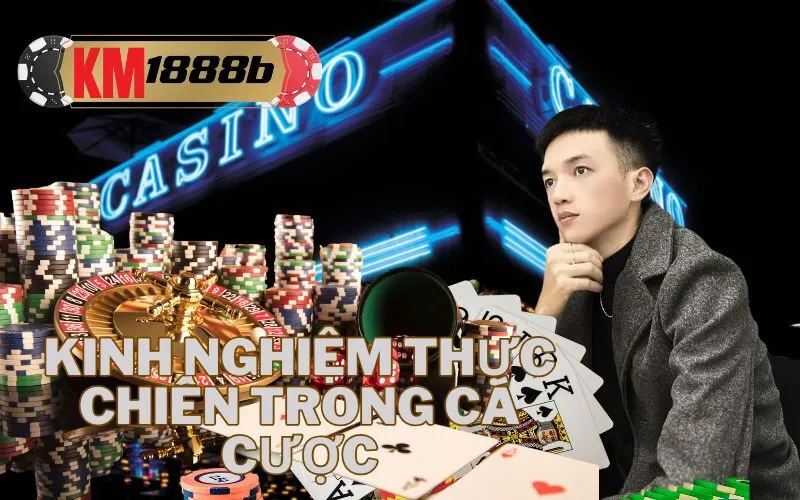 Kinh nghiệm thực chiến trong cá cược